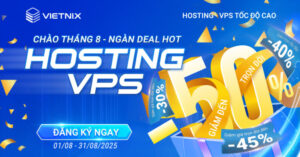Vietnix Khuyến Mãi Tháng 8/2025: Săn Deal HOT Hosting & VPS Giảm Đến 50% - Cơ Hội Vàng Nâng Cấp Website!