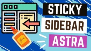 Hướng Dẫn Bật Sticky Sidebar Cho Theme Astra Chi Tiết & Dễ Hiểu