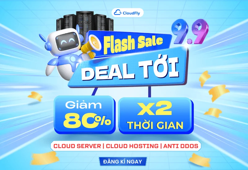 Review Khuyến Mãi Flash Sale 9.9 từ CloudFly: "Cơ hội vàng" cho Cloud Server và Hosting?