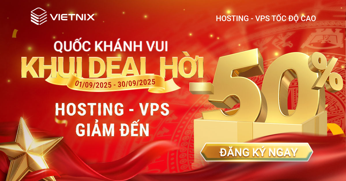 Quốc Khánh 2/9: Giảm 50% Hosting, VPS ưu đãi cực sốc tại Vietnix