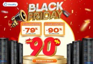 BLACK FRIDAY 2025 – CLOUDFLY GIẢM GIÁ ĐẾN 90%