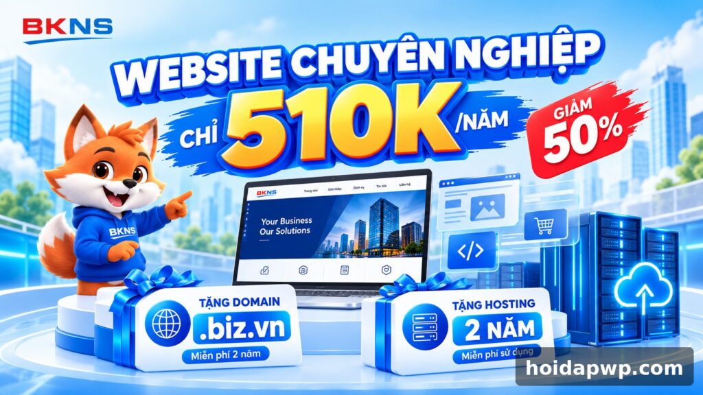 🔥 BKNS: Website chuyên nghiệp chỉ 510K/năm, tặng tên miền + hosting 2 năm (24/10 – 30/11/2026)