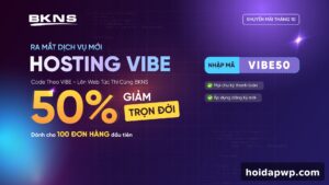 🔥 BKNS giảm 50% TRỌN ĐỜI VIBE Hosting – Nhập mã VIBE50 (10/2026)