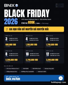 🔥 BNIX Black Friday 2026: VPS Xeon Platinum Gen 2 chỉ từ 899K/năm, gia hạn giữ nguyên giá