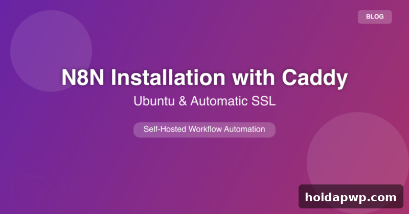 Cài đặt n8n trên VPS Ubuntu/Debian với webserver Caddy: đơn giản, có SSL tự động